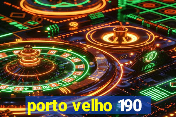 porto velho 190